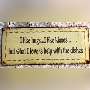 Vintage style tin sign … hugs… kisses… help with dishes